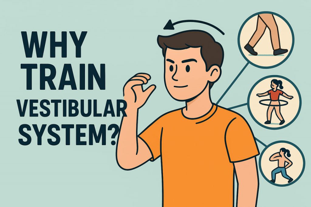 Why Train the Vestibular System?