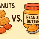 Peanut Butter vs. Peanuts: Which is Better?