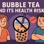 Bubble Tea and Its Health Risks