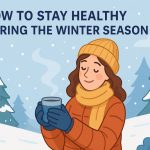 How to Stay Healthy During the Winter Season
